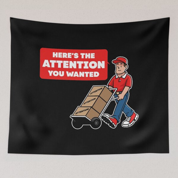 Item preview, Here's the attention you wanted - attention seeker  designed and sold by messy-nessie.
