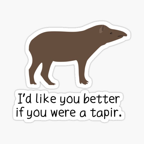 Vista previa del artículo con la obra «Me gustarías más si fueras un tapir.», diseñado y vendido por ThatIsSomething.