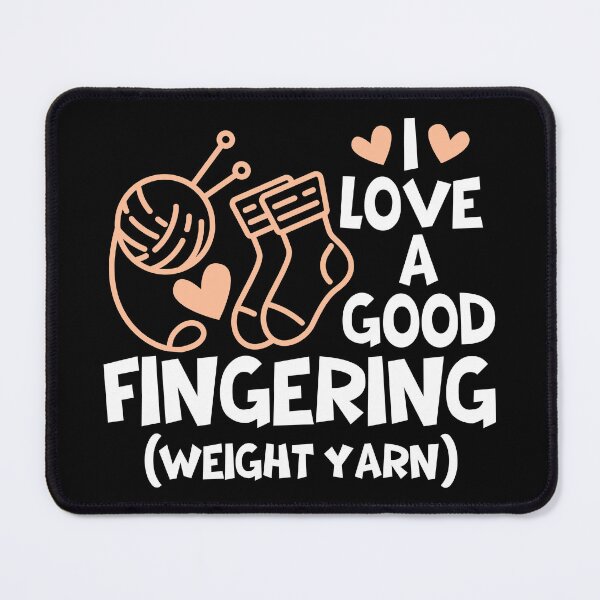 Item preview, I love a good fingering - knitting humor designed and sold by EvergreenWhimsy.