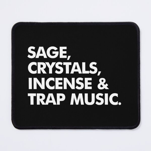 Item preview, Sage, Crystals, Incense and Trap Music - Music Lover Saying designed and sold by viunziameriza.