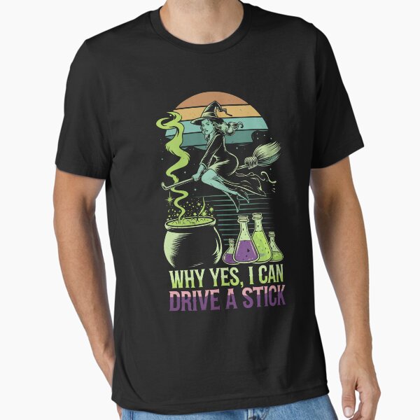 Item preview, Why Yes, I Can Drive a Stick Halloween Witch Broomstick Magic Tee designed and sold by BongsEmporium.
