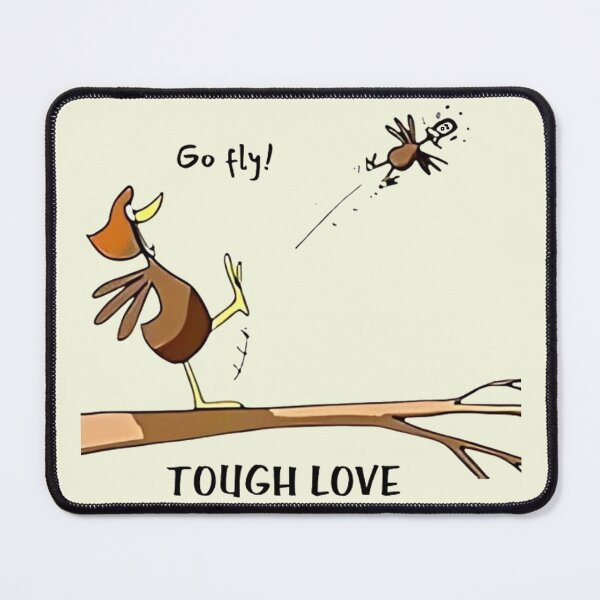 Item preview, Tough Love, Go Fly! designed and sold by Vicky021.