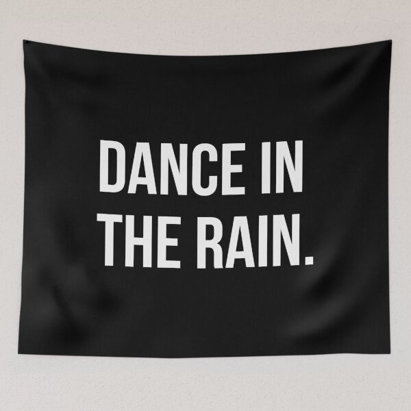 Item preview, Dance in the Rain - Inspirational Resilience Quote Design designed and sold by Enchantedbox.