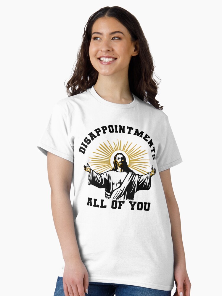 Thumbnail 2 of 7, Classic T-Shirt, Disappointments All of You designed and sold by RelaxingRealms.