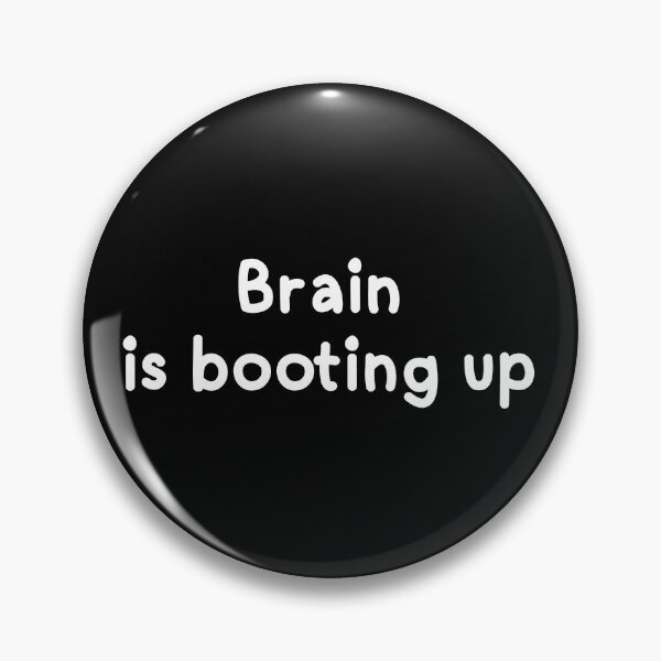 Item preview, Brain is booting up designed and sold by jessie848v.
