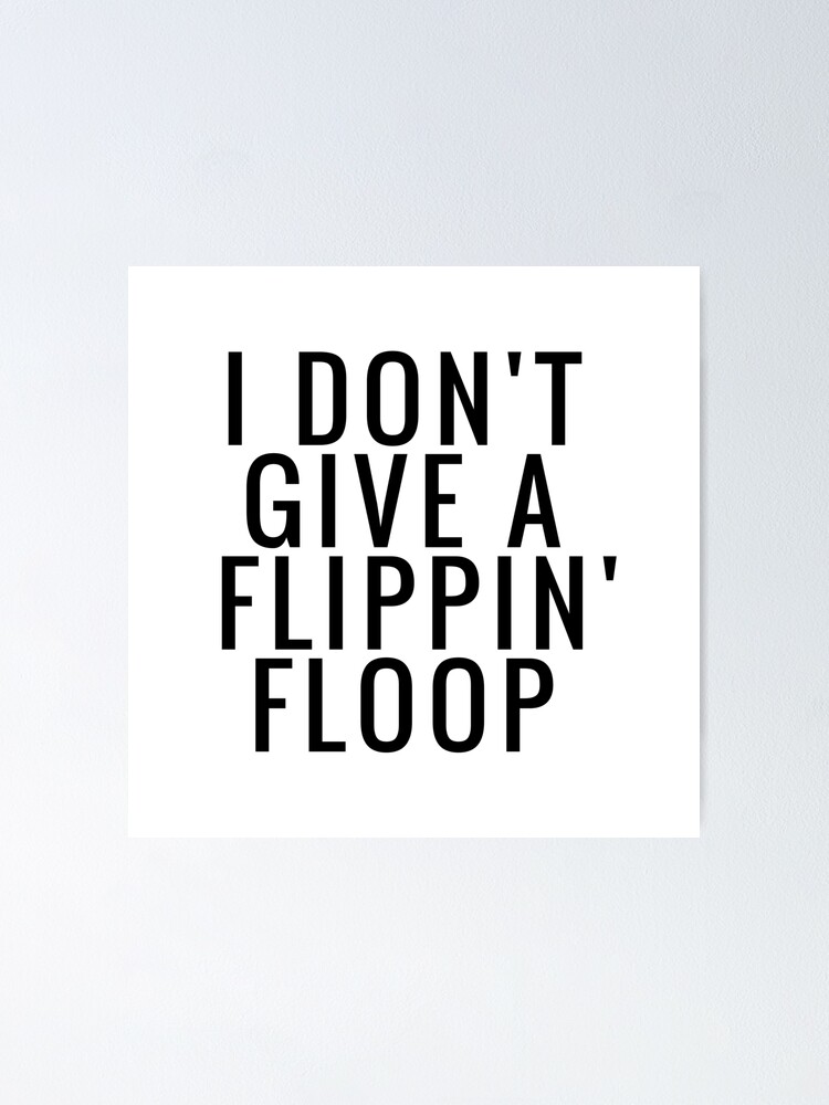 Funny Swear Word Quote Flippin Floop Poster By Nada18 Redbubble