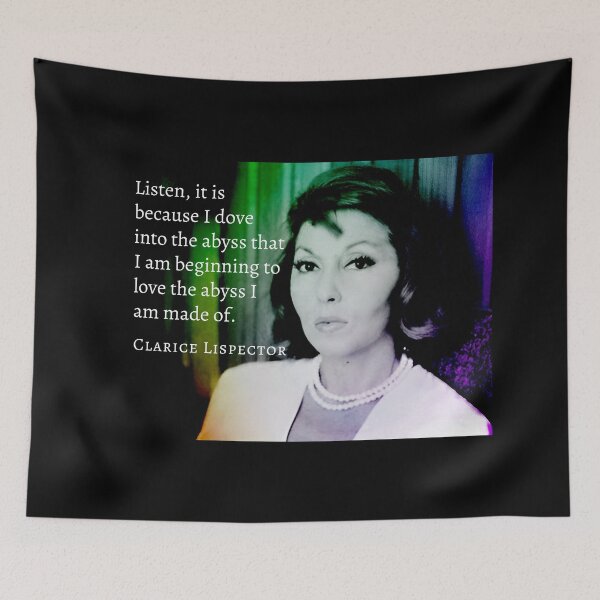 Item preview, Clarice Lispector quote: Listen, It is because I dove into the abyss that I am beginning to love the abyss I am made of. designed and sold by artbleed.