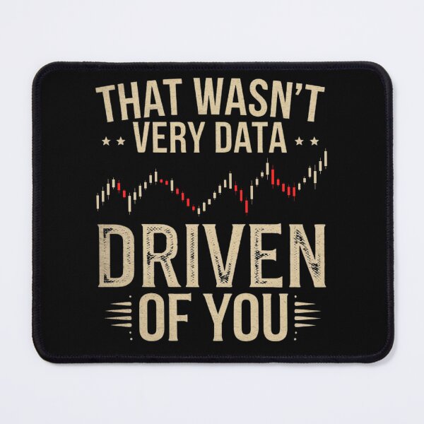 Item preview, That Wasn't Very Data Driven Of You Funny Scientist Quote  designed and sold by ManiaGrania.
