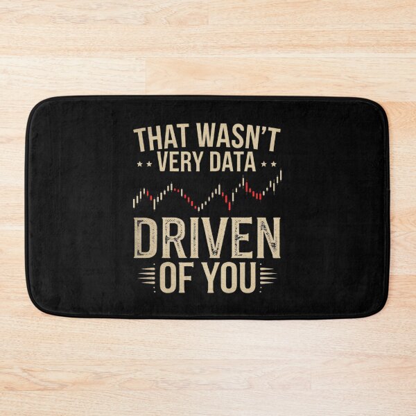 Item preview, That Wasn't Very Data Driven Of You Funny Scientist Quote  designed and sold by ManiaGrania.