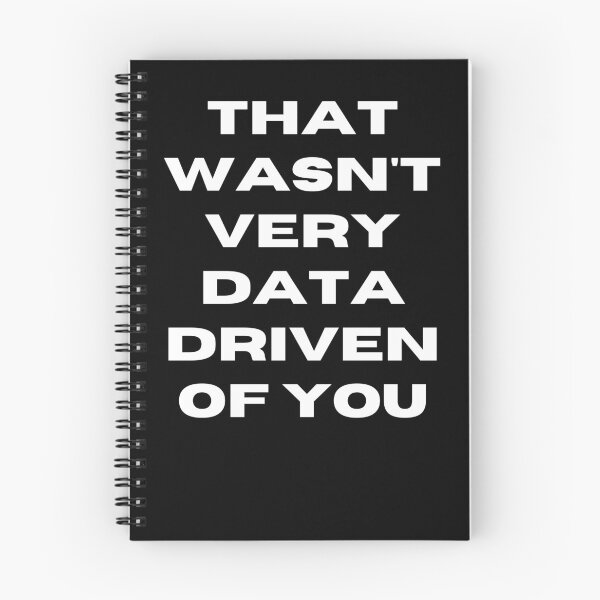 Item preview, That Wasn't Very Data Driven Of You Funny Scientist Quote  designed and sold by ManiaGrania.