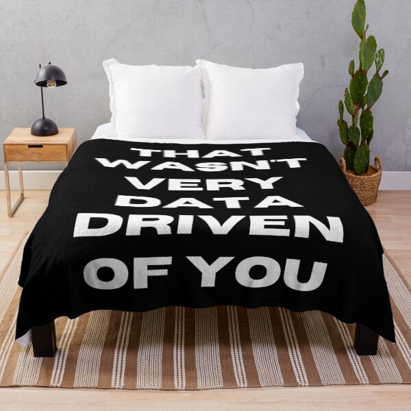 Item preview, That Wasn't Very Data Driven Of You Funny Scientist Quote  designed and sold by ManiaGrania.