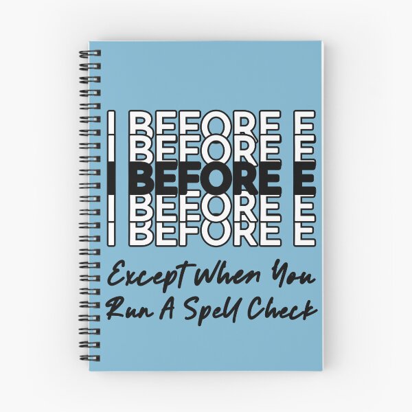 Item preview, I Before E Except When You Run A Spell Check Funny ELA Teacher designed and sold by NosandEdgy.