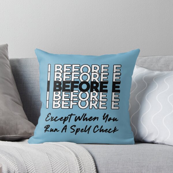 Item preview, I Before E Except When You Run A Spell Check Funny ELA Teacher designed and sold by NosandEdgy.