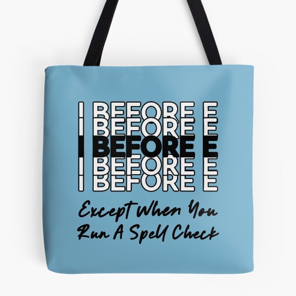 Item preview, I Before E Except When You Run A Spell Check Funny ELA Teacher designed and sold by NosandEdgy.
