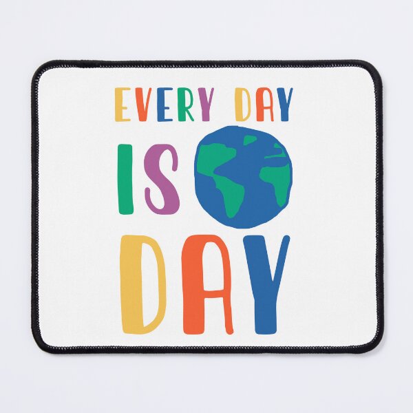 Item preview, Every Day is Earth Day Cute Design designed and sold by Climactify.