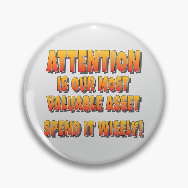 Item preview, Attention is our most valuable Asset Spend it Wisely!  designed and sold by Harlake.