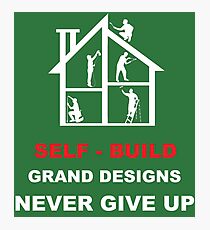 Self Build Home Shirt - Self Build Home t shirt - DIY Shirt - Grand Design Shirt - Tiny House Shirt - DIY t shirt Photographic Print