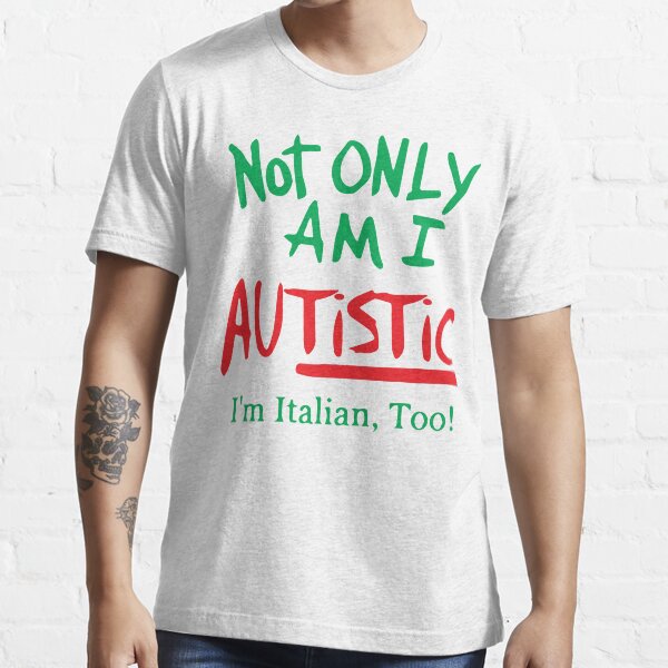 Item preview, Not Only Am I Autistic I'm Italian Too designed and sold by AMICO77.