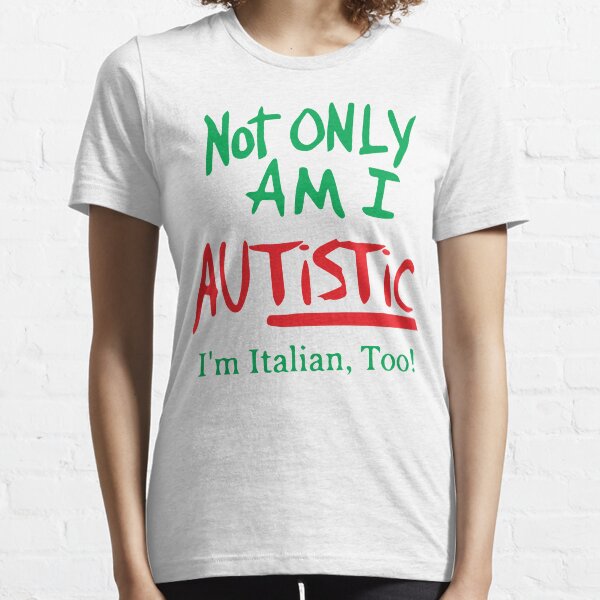 Item preview, Not Only Am I Autistic I'm Italian Too designed and sold by AMICO77.