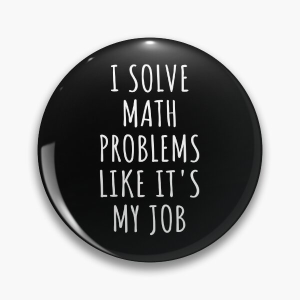 Item preview, I Solve Math Problems Like It's My Job I designed and sold by Lemon Pepper.