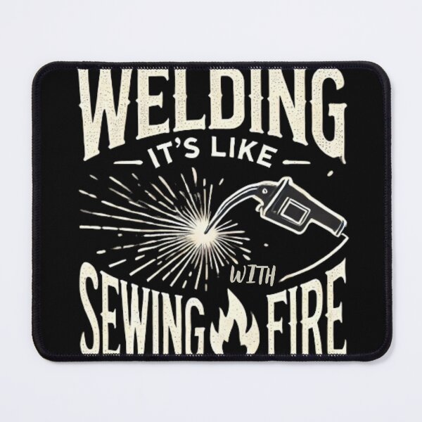 Item preview, Welding It's Like Sewing With Fire designed and sold by Rafał Stadnik.