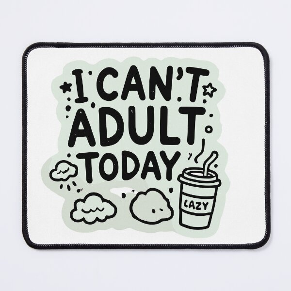 Item preview, "I Can't Adult Today" Funny Graphic designed and sold by DentonRose.