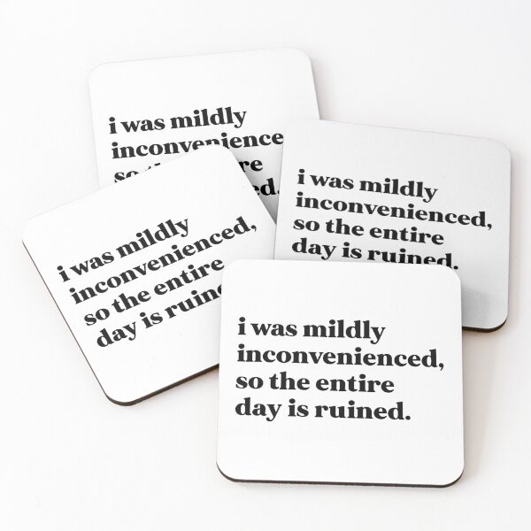 Item preview, I was mildly inconvenienced, so the entire day is ruined designed and sold by weirdly weird.