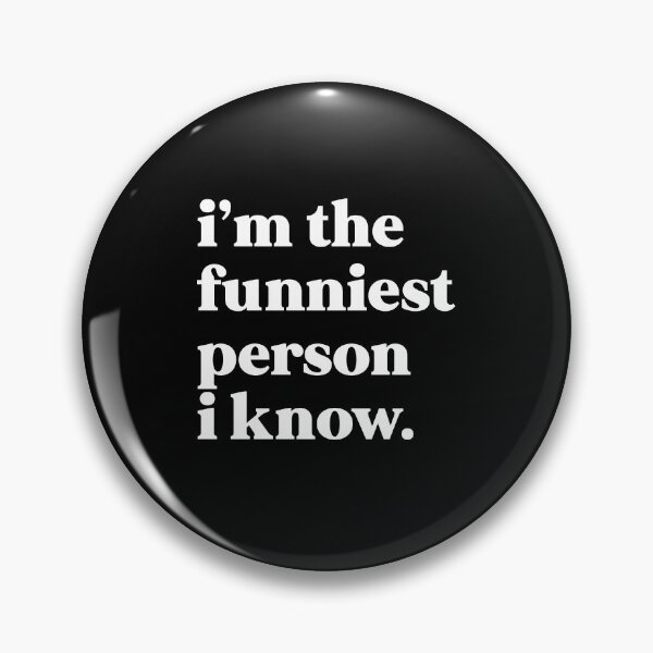 Item preview, I'm the funniest person i know designed and sold by weirdly weird.