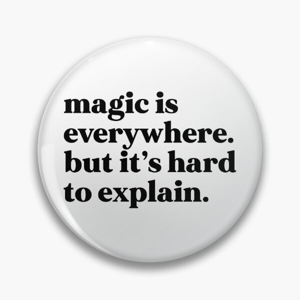 Item preview, Magic is everywhere. But it’s hard to explain designed and sold by weirdly weird.