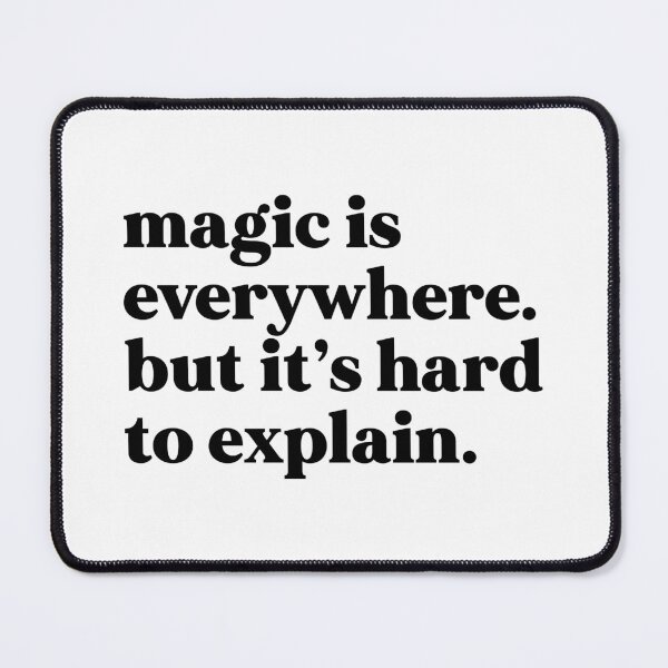 Item preview, Magic is everywhere. But it’s hard to explain designed and sold by weirdly weird.