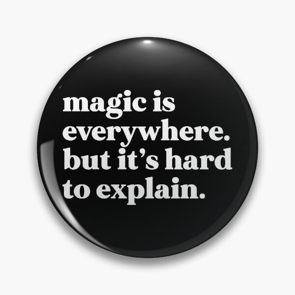 Item preview, Magic is everywhere. But it’s hard to explain designed and sold by weirdly weird.