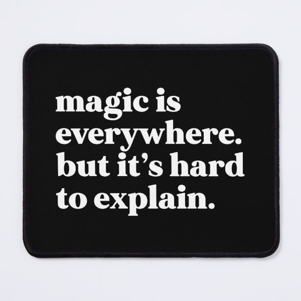 Item preview, Magic is everywhere. But it’s hard to explain designed and sold by weirdly weird.