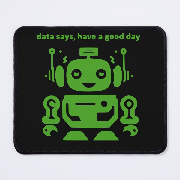 Item preview, Robot, data says, have a good day designed and sold by DesignAFind.