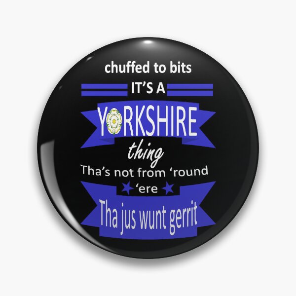 Item preview, Chuffed To Bits Its A Yorkshire Thing Tyke Slang designed and sold by taiche.