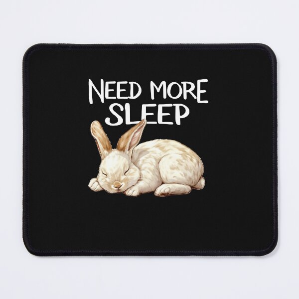 Item preview, Need More Sleep Bunny Rabit designed and sold by elleinnovations.