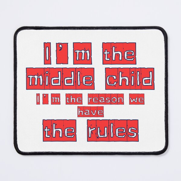 Item preview, I'm the middle child I'm the reason we have the rules designed and sold by Shey-B.