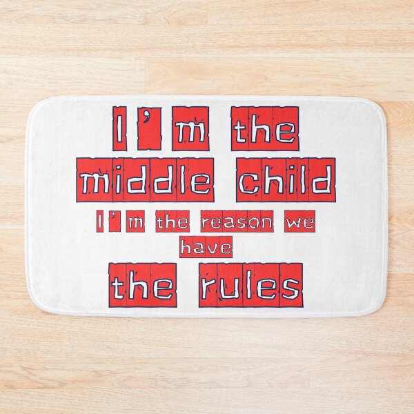 Item preview, I'm the middle child I'm the reason we have the rules designed and sold by Shey-B.