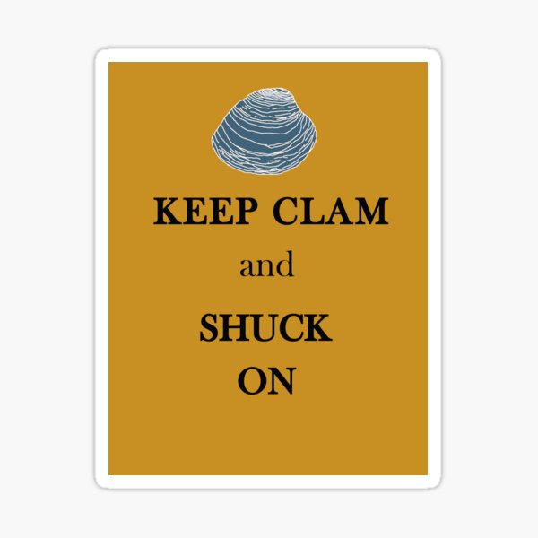 Item preview, Keep Clam and Shuck On designed and sold by BumpsRYC.