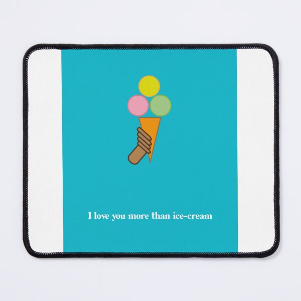 Item preview, I love you more than ice cream designed and sold by Angelina Ritchie-Smith.