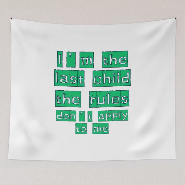 Item preview, I'm the last child the rules don't apply to me designed and sold by Shey-B.