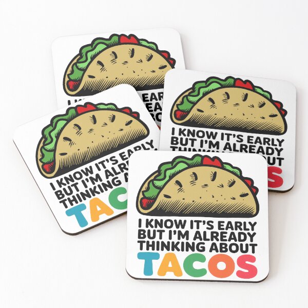 Item preview, I Know It's Early But I'm Already Thinking About Tacos designed and sold by Angry Swan Designs.