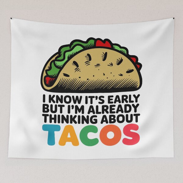 Item preview, I Know It's Early But I'm Already Thinking About Tacos designed and sold by Angry Swan Designs.