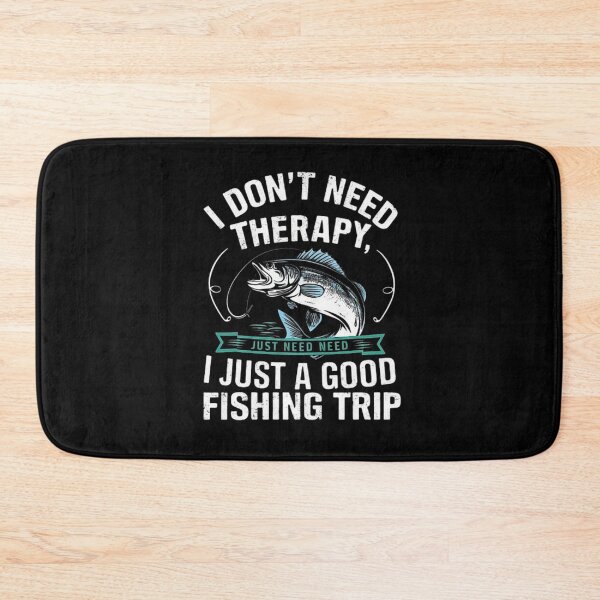 Item preview, I Don’t Need Therapy, I Just Need a Good Fishing Trip Quote designed and sold by love3617.