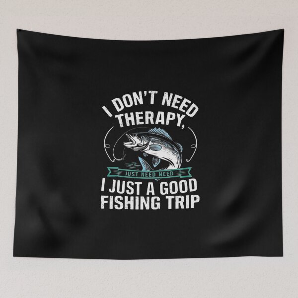 Item preview, I Don’t Need Therapy, I Just Need a Good Fishing Trip Quote designed and sold by love3617.