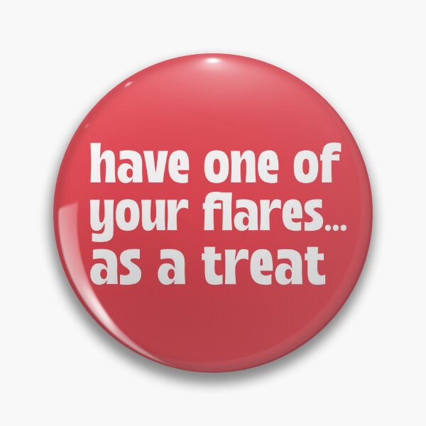 Item preview, Have One of Your Flares As A Treat Funny Flare Day Pins Stickers Magnets Humorous Flaring Up Autoimmune Disorders designed and sold by ChronicillnessT.