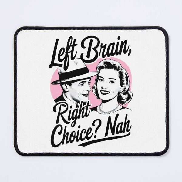Item preview, Left Brain Right Choice Nah, Pink and Black Paradox designed and sold by SplashTastic.