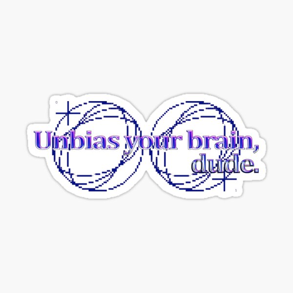 Item preview, Unbias your brain, dude. designed and sold by feiapparel.