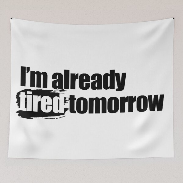 Item preview, I'm already tired designed and sold by aleibanez.