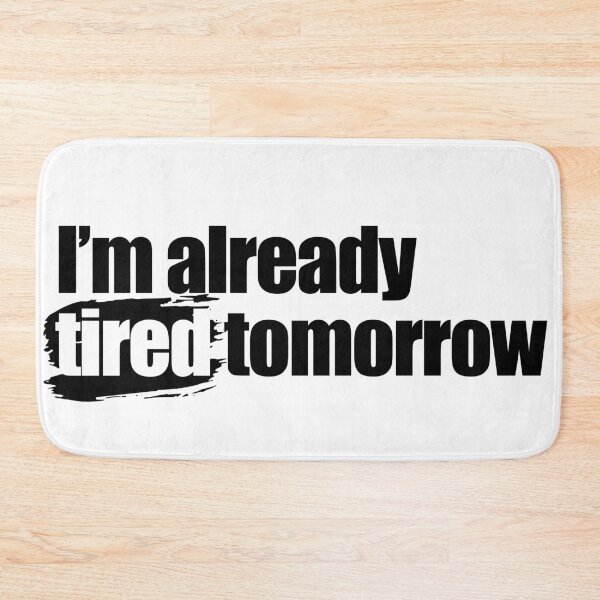 Item preview, I'm already tired designed and sold by aleibanez.
