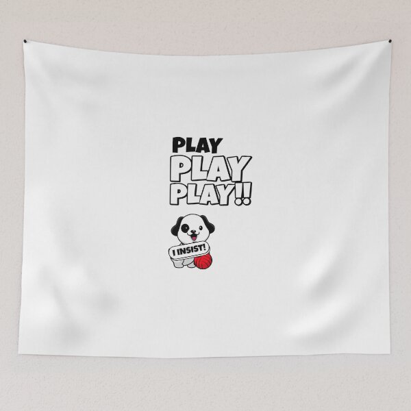 Item preview, Play Play Play, I Insist! Funny, cute dog design designed and sold by gentdesigns.
